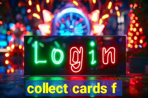 collect cards f